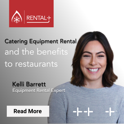 Rental+ Blog - Catering Equipment Rental and the benefits to restaurants