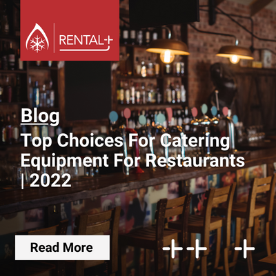 Rental+ Blog - Top Choices For Catering Equipment In 2022 For Restaurants