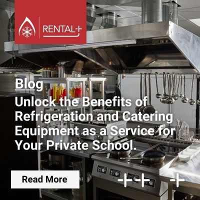Unlock the Benefits of Refrigeration and Catering Equipment as a Service for Your Private School